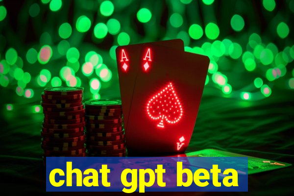 chat gpt beta